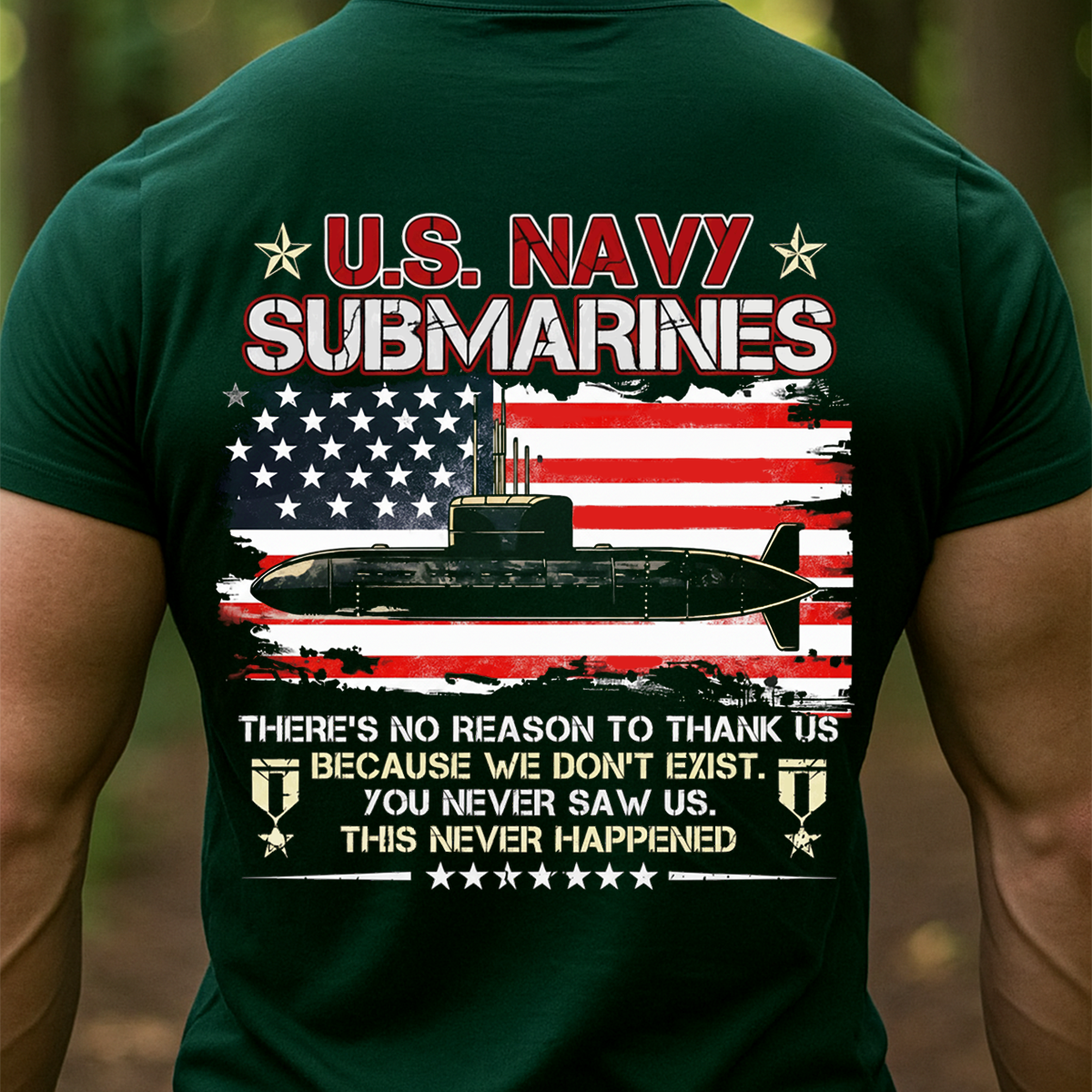 U.S. Navy Submarines T-Shirt – American Flag Military Veteran T-shirt – You Never Saw Us Quote Shirt
