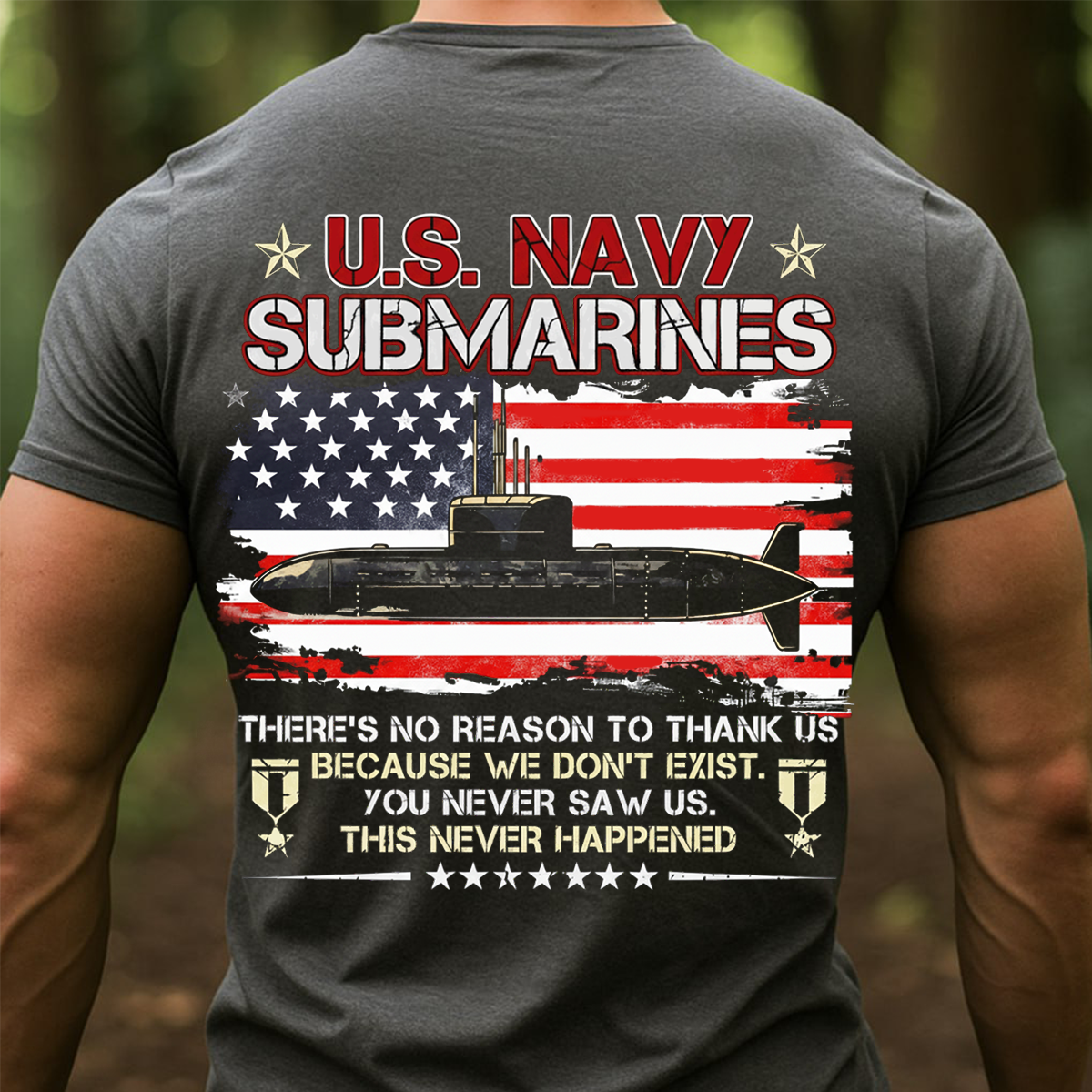 U.S. Navy Submarines T-Shirt – American Flag Military Veteran T-shirt – You Never Saw Us Quote Shirt