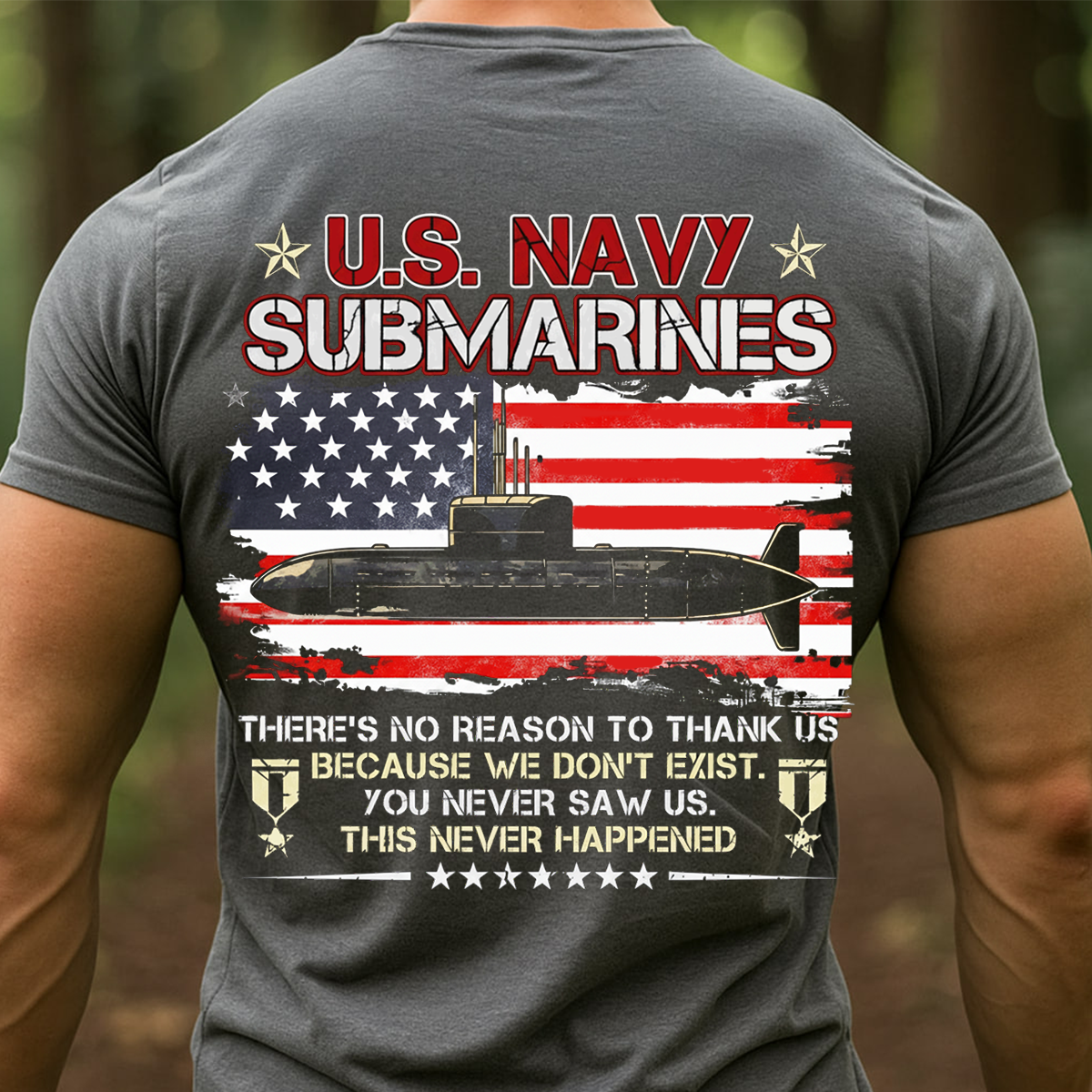 U.S. Navy Submarines T-Shirt – American Flag Military Veteran T-shirt – You Never Saw Us Quote Shirt
