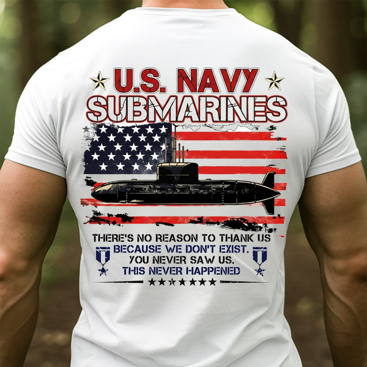 U.S. Navy Submarines T-Shirt – American Flag Military Veteran T-shirt – You Never Saw Us Quote Shirt