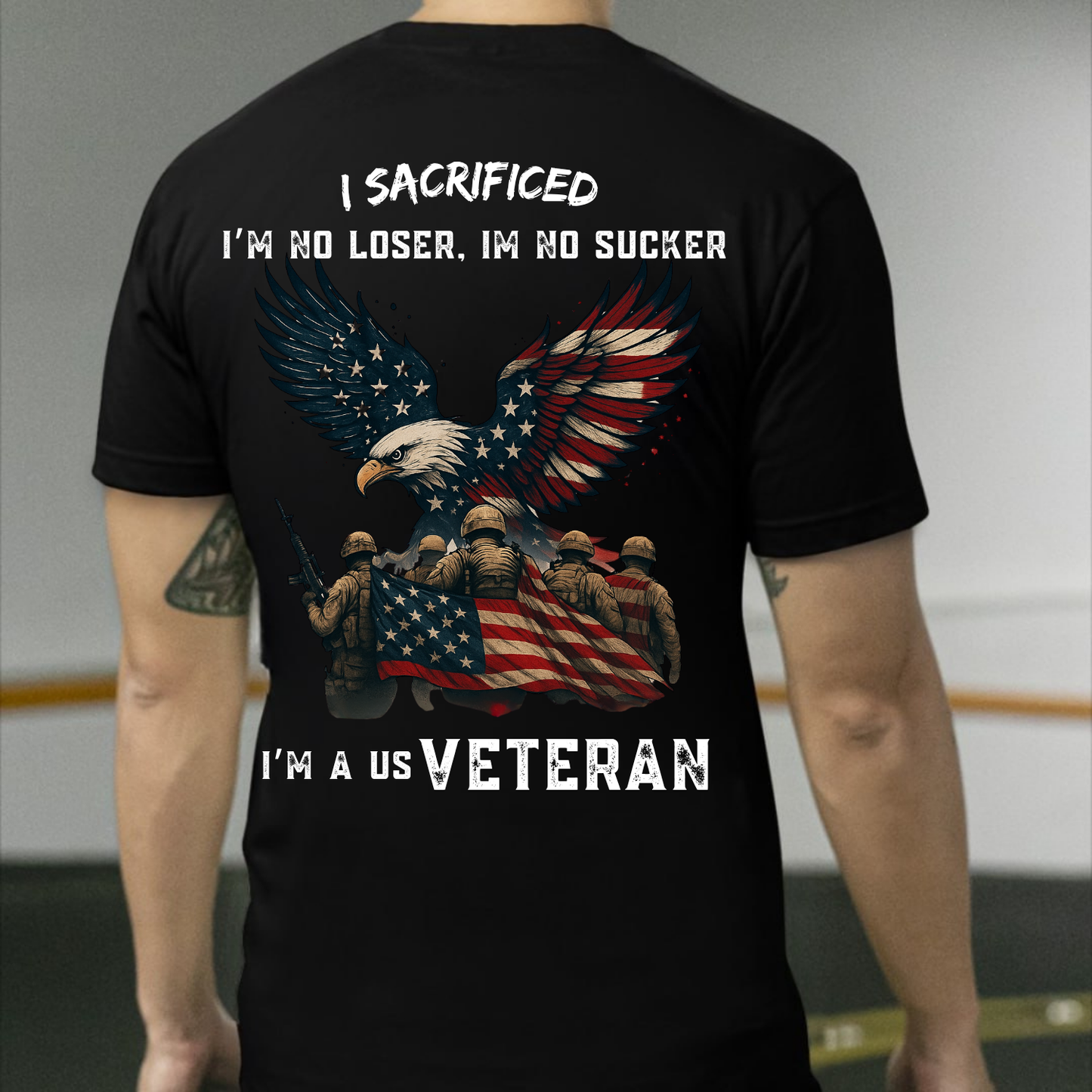 I Sacrificed I'm a US Veteran T-Shirt, Patriotic American Flag Eagle Shirt for Military Veterans, Army Soldiers, Memorial Day, Veterans Day Gift for Men