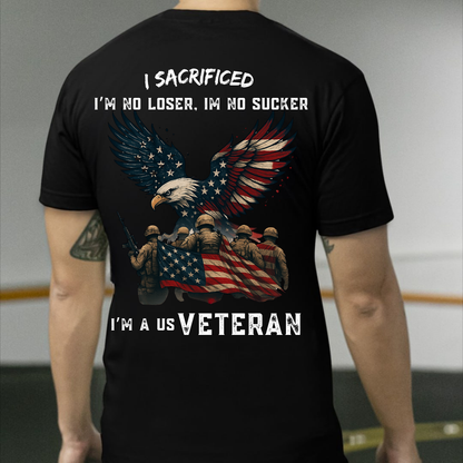 I Sacrificed I'm a US Veteran T-Shirt, Patriotic American Flag Eagle Shirt for Military Veterans, Army Soldiers, Memorial Day, Veterans Day Gift for Men