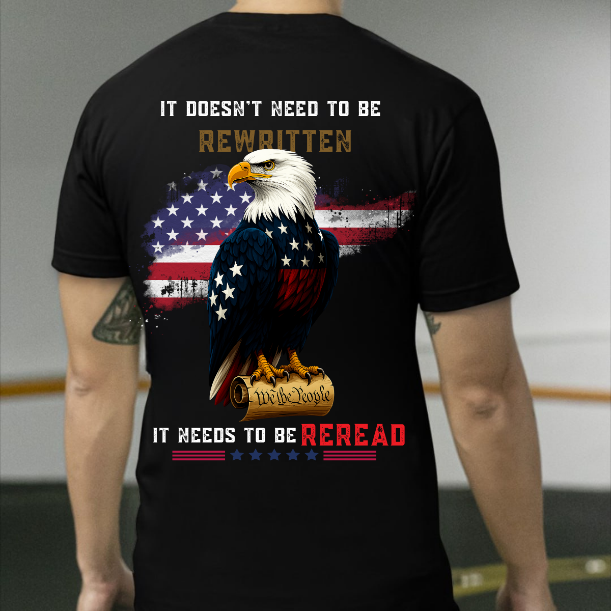 It Doesn’t Need to Be Rewritten T-Shirt, Patriotic Bald Eagle Constitution Shirt, American Flag 1776 We The People Tee, USA Freedom Apparel for Veterans