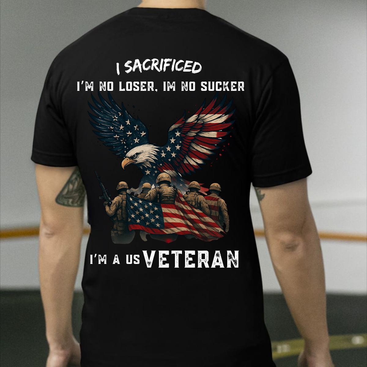 US Veteran Eagle Flag T-Shirt, Patriotic Military Hero Apparel, I Sacrificed, I'm No Loser, I'm No Sucker