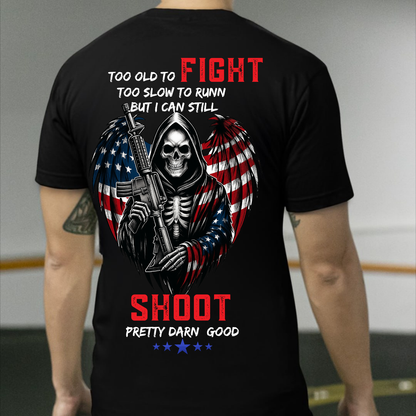 Too Old to Fight Too Slow to Run But I Can Still Shoot T-Shirt , Skull, American Flag, Military Tee for Veterans