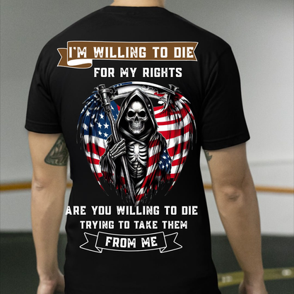 I'm Willing to Die for My Rights T-Shirt ,Grim Reaper Patriotic Amendment Tee, American Flag Gun Rights Shirt, USA Freedom Shirt for Men