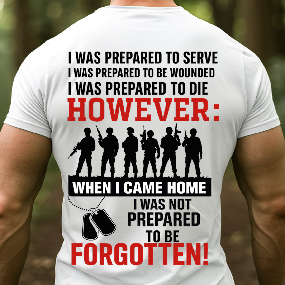 I Was Prepared to Serve But Not to Be Forgotten T-Shirt, Sweatshirt, Hoodie – Patriotic Military Veteran T-Shirt for U.S. Veterans