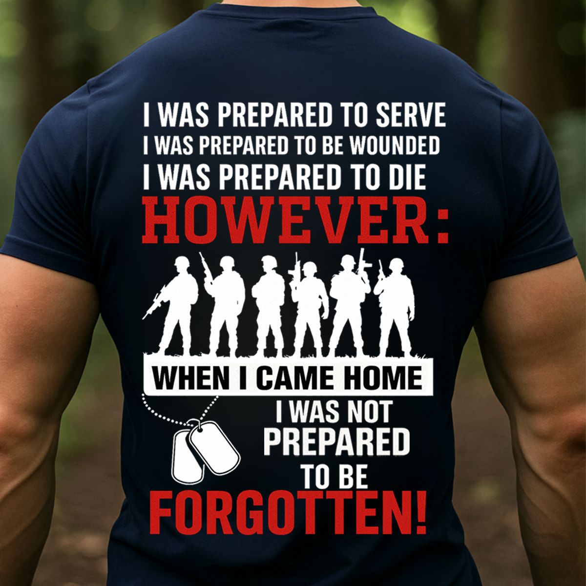 I Was Prepared to Serve But Not to Be Forgotten T-Shirt, Sweatshirt, Hoodie – Patriotic Military Veteran T-Shirt for U.S. Veterans