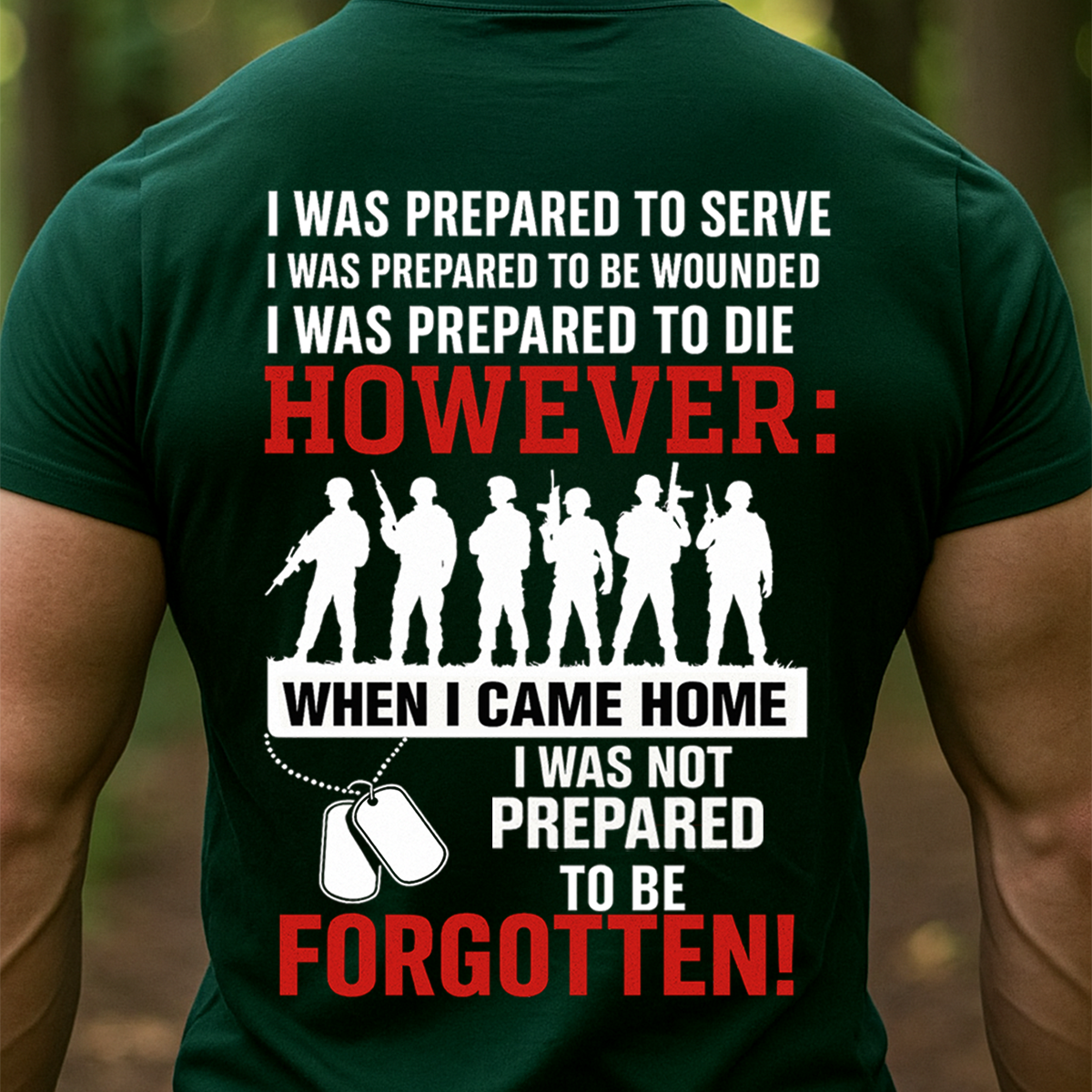 I Was Prepared to Serve But Not to Be Forgotten T-Shirt, Sweatshirt, Hoodie – Patriotic Military Veteran T-Shirt for U.S. Veterans