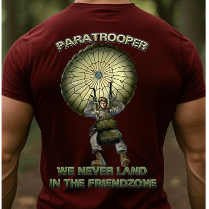 Airborne Paratrooper T-Shirt, Sweatshirt, Hoodie– We Never Land in the Friendzone Army Veteran T-Shirt
