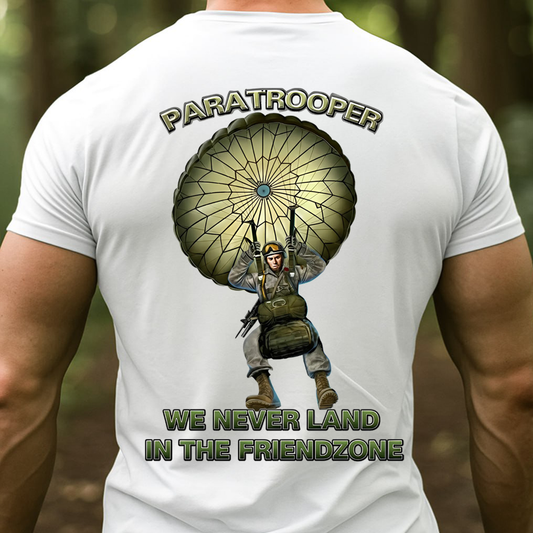 Airborne Paratrooper T-Shirt, Sweatshirt, Hoodie– We Never Land in the Friendzone Army Veteran T-Shirt