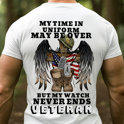 Veteran T-Shirt – My Time in Uniform May Be Over But My Watch Never Ends – Military Cross Boots and Flag Design