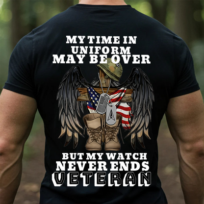 Veteran T-Shirt – My Time in Uniform May Be Over But My Watch Never Ends – Military Cross Boots and Flag Design