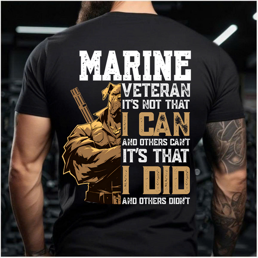 Marine Veteran T-Shirt – It’s Not That I Can, It’s That I Did – USMC Military Tee