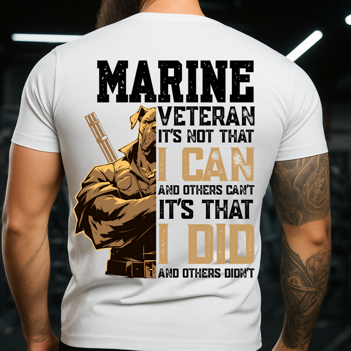 Marine Veteran T-Shirt – It’s Not That I Can, It’s That I Did – USMC Military Tee