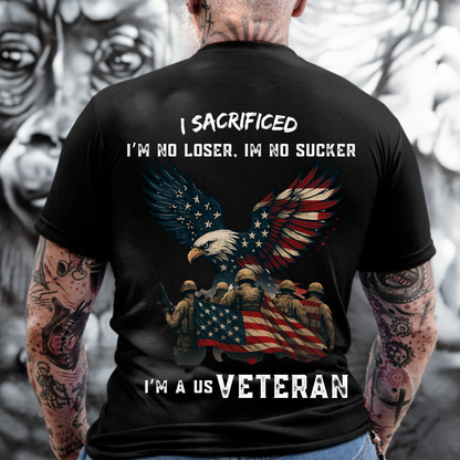US Veteran Eagle Flag T-Shirt, Patriotic Military Hero Apparel, I Sacrificed, I'm No Loser, I'm No Sucker
