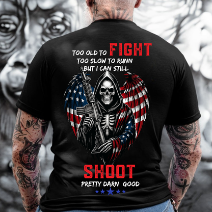 Too Old to Fight Too Slow to Run But I Can Still Shoot T-Shirt , Skull, American Flag, Military Tee for Veterans