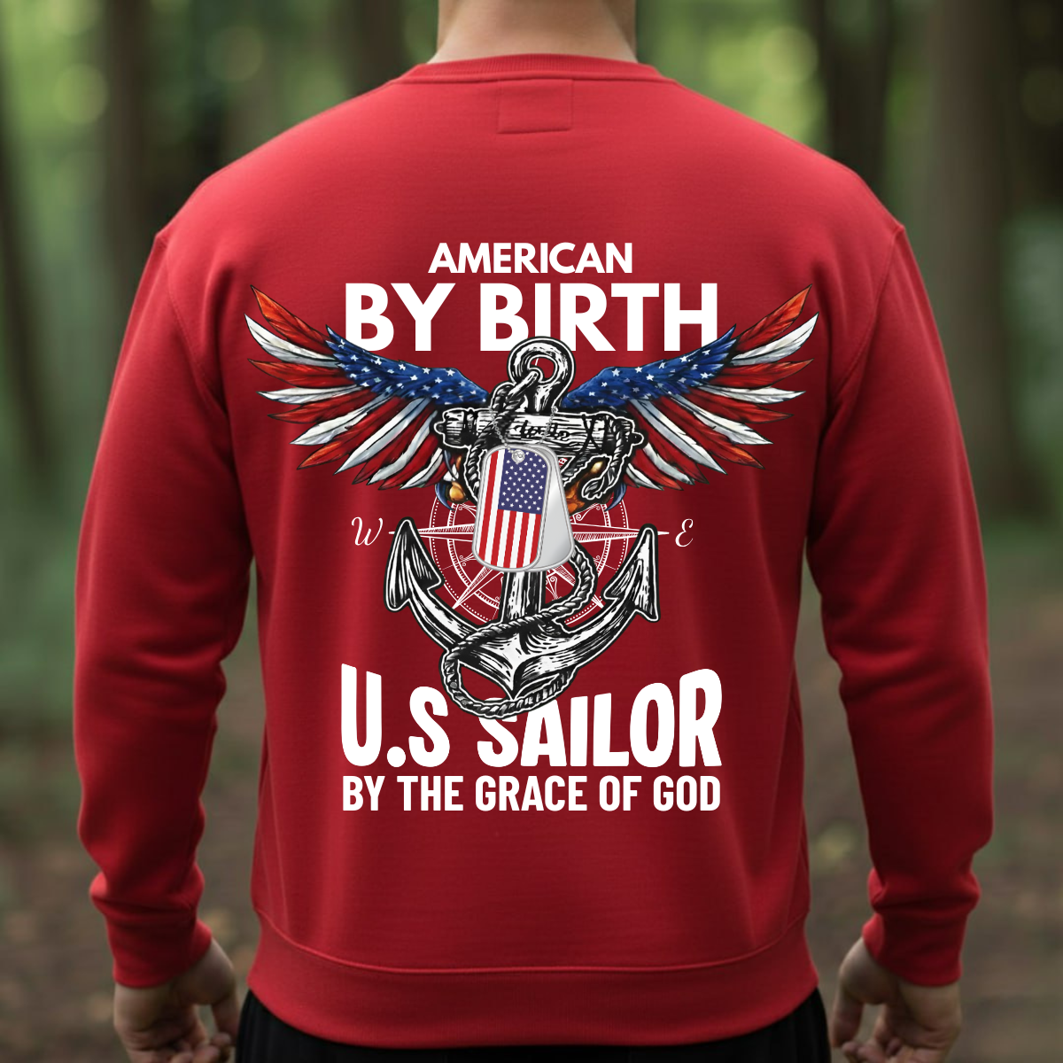 Patriotic Veteran Pride T-Shirt, Sweatshirt, Hoodie – American By Birth U.S Sailor By The Grace Of God – Anchor And Wings Tee