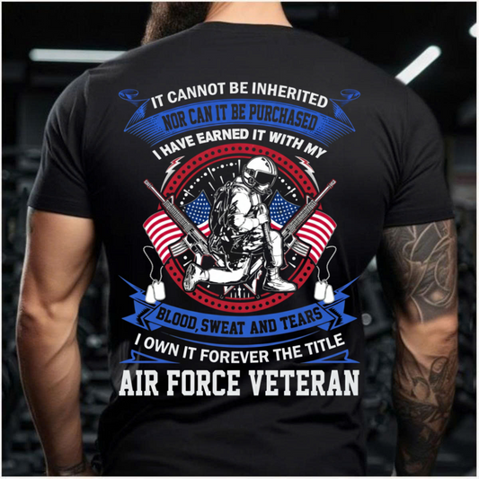U.S. Air Force Veteran – Not Inherited Not Purchased – Patriotic Military T-Shirt