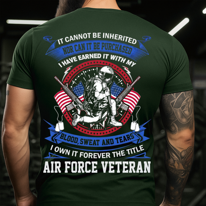 U.S. Air Force Veteran – Not Inherited Not Purchased – Patriotic Military T-Shirt