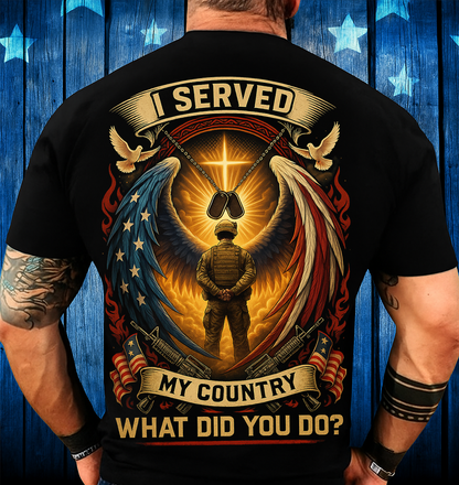 I Served My Country What Did You Do Veteran Military Graphic T-Shirt, Patriotic American Flag Soldier Cross Dog Tags Tee, Army Tribute Shirt for Men