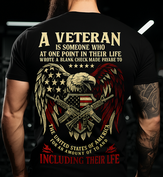 A Veteran Is Someone Who At One Point In Their Life Wrote A Blank Check Made Payable To The United States Of America For An Amount Of To And Including Their Life T-Shirt Gift For Men's