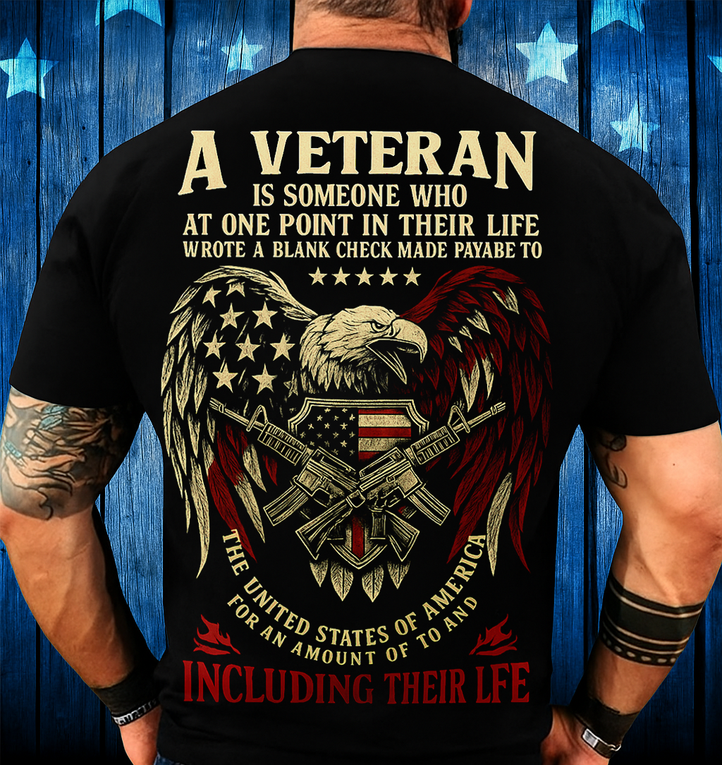 A Veteran Is Someone Who At One Point In Their Life Wrote A Blank Check Made Payable To The United States Of America For An Amount Of To And Including Their Life T-Shirt Gift For Men's