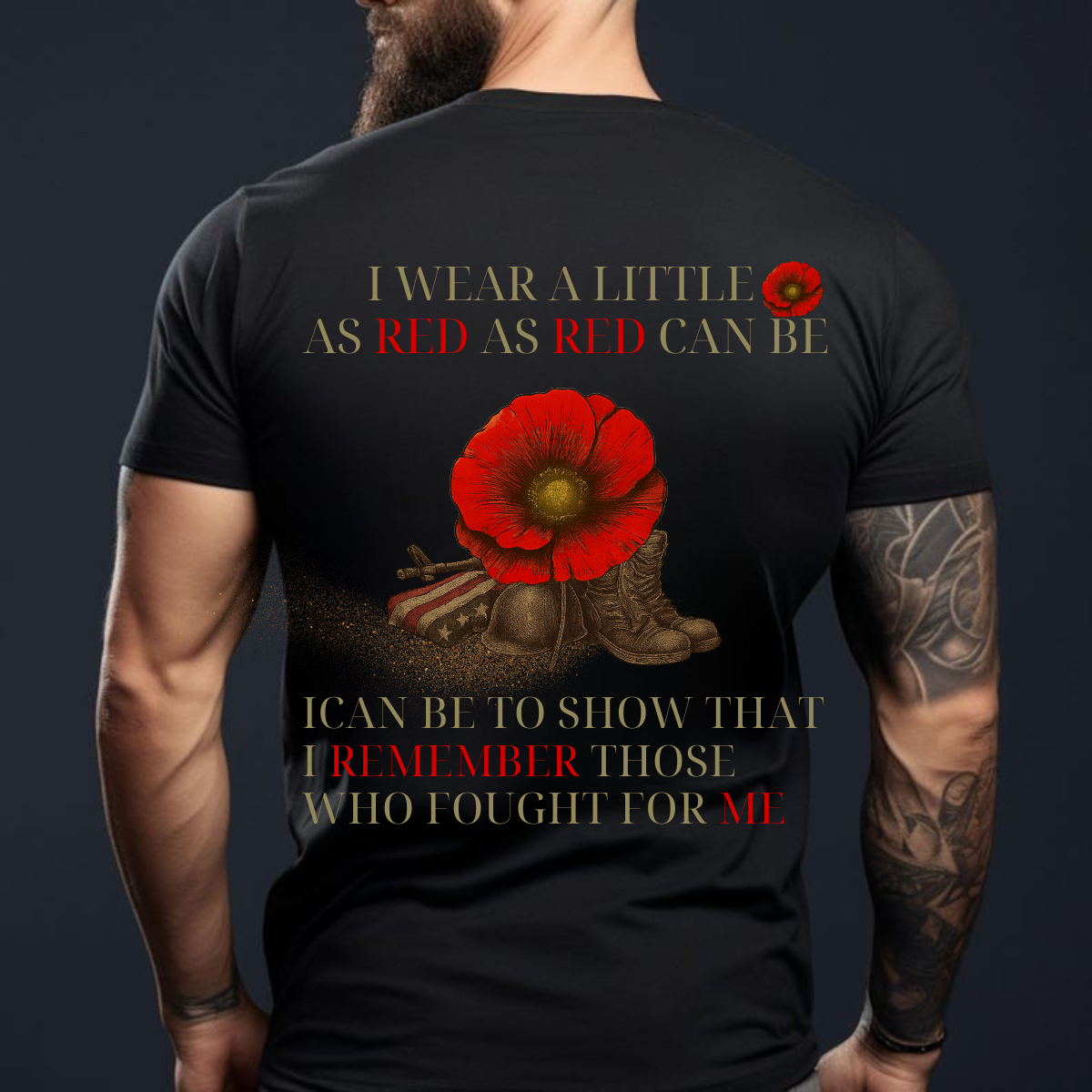 Veteran Tribute T-Shirt | Remembrance Poppy Design, I Wear Red for Those Who Fought for Me, Patriotic Military Shirt