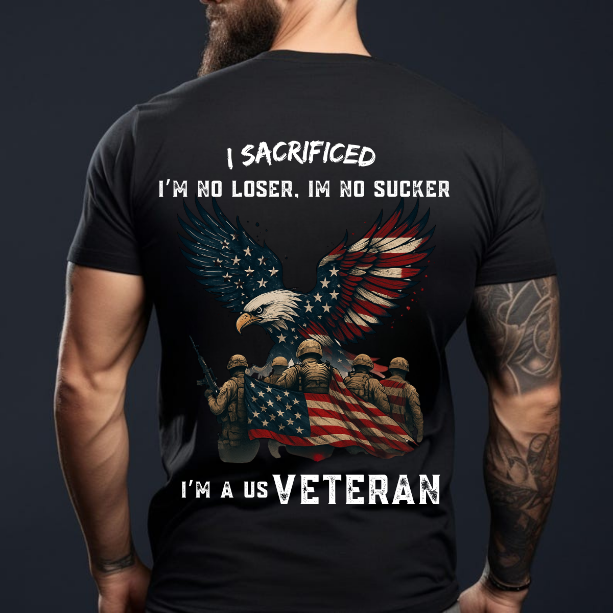 US Veteran Eagle Flag T-Shirt, Patriotic Military Hero Apparel, I Sacrificed, I'm No Loser, I'm No Sucker