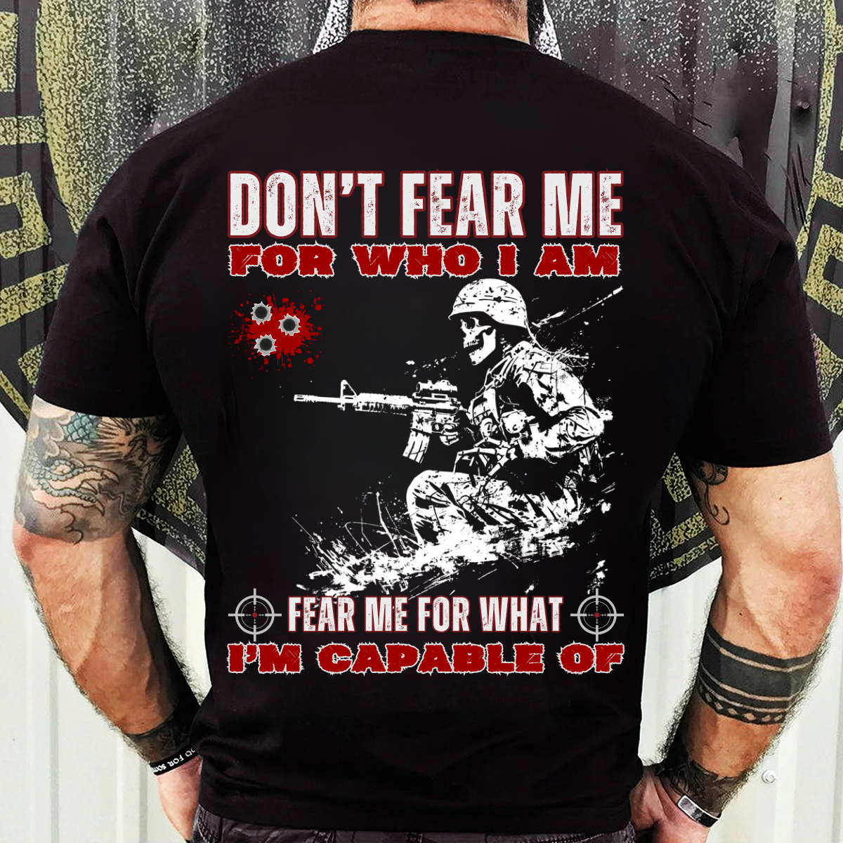 Military Veteran Shirt – Fear Me For What I’m Capable Of – Tactical Army Gift Tee