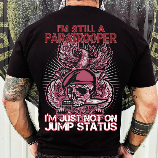 Still A Paratrooper Shirt – Airborne Veteran T-Shirt – Military Pride Tee