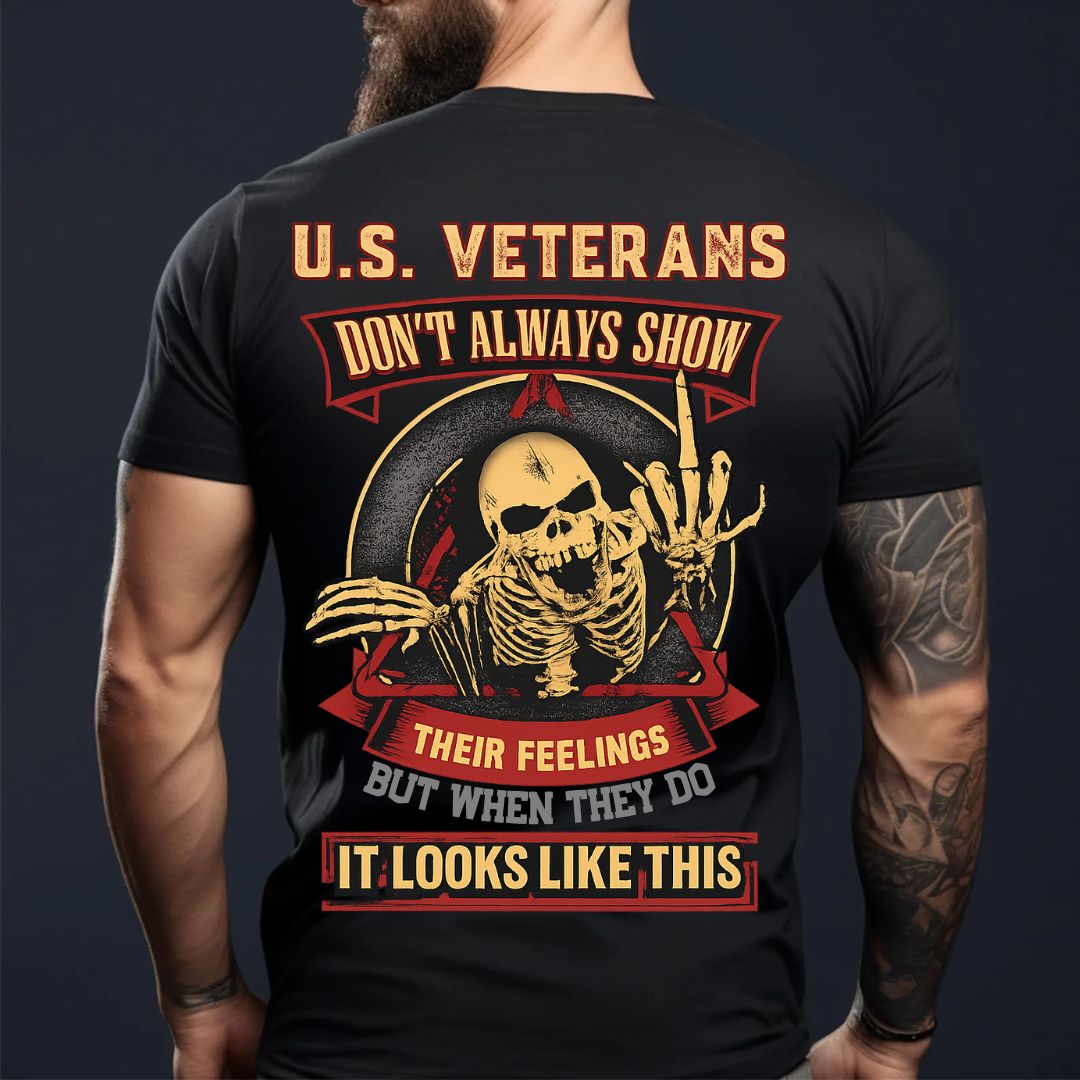 U.S. Veteran Shirt - U.S Veterans Don't Always Show Their Feelings - Funny Veteran Shirt, Perfect Gift For Veteran - Bold Military Humor