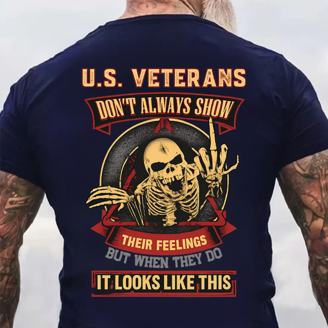 U.S. Veteran Shirt - U.S Veterans Don't Always Show Their Feelings - Funny Veteran Shirt, Perfect Gift For Veteran - Bold Military Humor