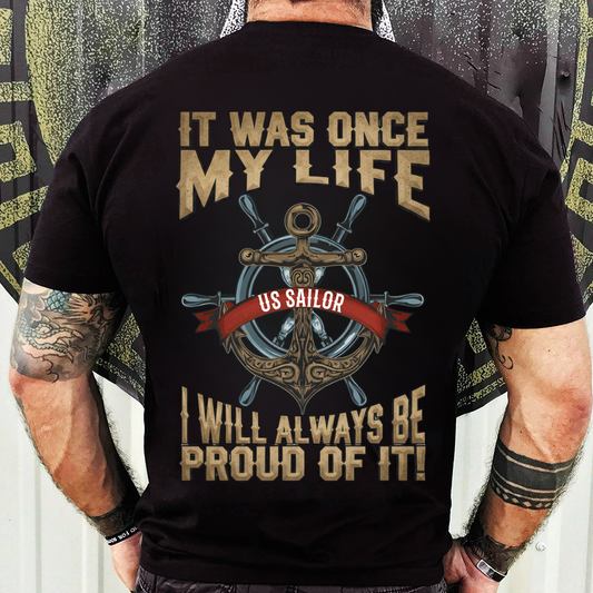It Was Once My Life, I Will Always Be Proud Of It T-Shirt, Sweatshirt, Hoodie – US Sailor Veteran Tee – Pride Gift For Retired Sailors