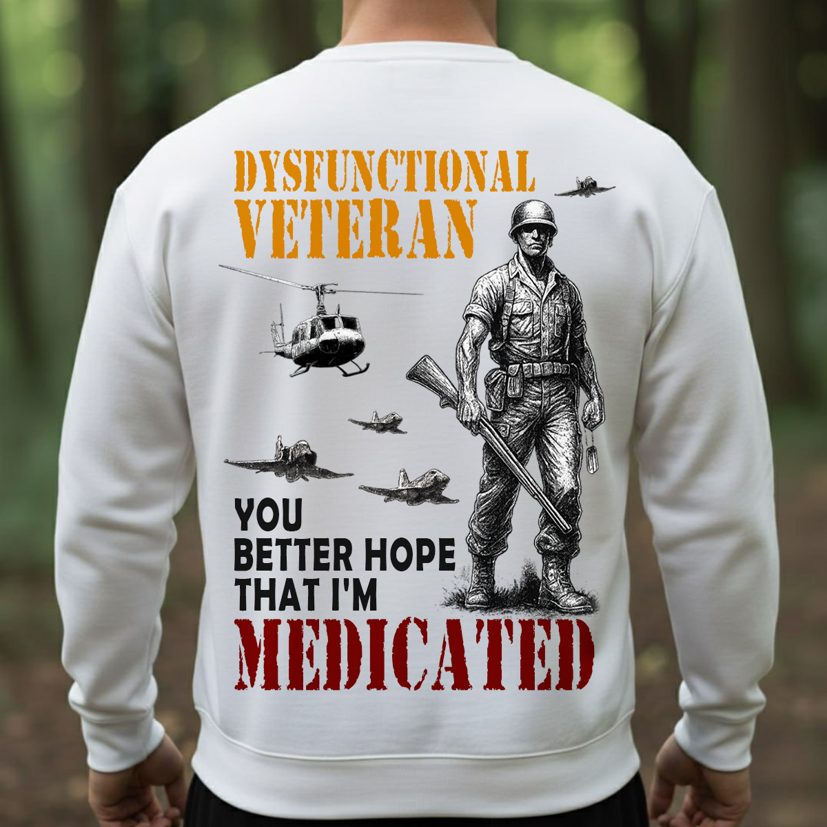 Dysfunctional Veteran – You Better Hope That I’m Medicated | Funny Military Veteran T-Shirt