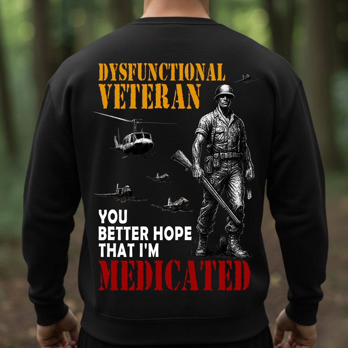 Dysfunctional Veteran – You Better Hope That I’m Medicated | Funny Military Veteran T-Shirt