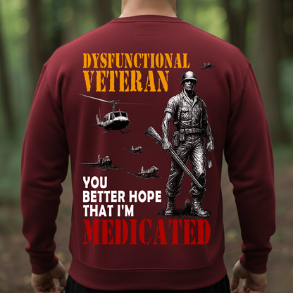 Dysfunctional Veteran – You Better Hope That I’m Medicated | Funny Military Veteran T-Shirt