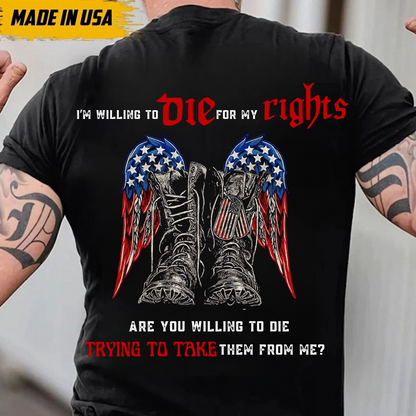 Patriotic Military T-Shirt , Men’s Army Graphic Tee – I’m Willing to Die for My Rights – American Flag Wings