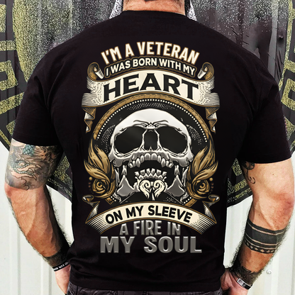 I’m a Veteran T-Shirt, Sweatshirt, Hoodie – Heart On My Sleeve, Fire In My Soul – Proud Military Veteran Gift Tee