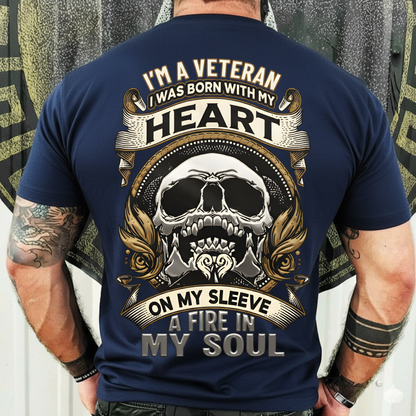 I’m a Veteran T-Shirt, Sweatshirt, Hoodie – Heart On My Sleeve, Fire In My Soul – Proud Military Veteran Gift Tee