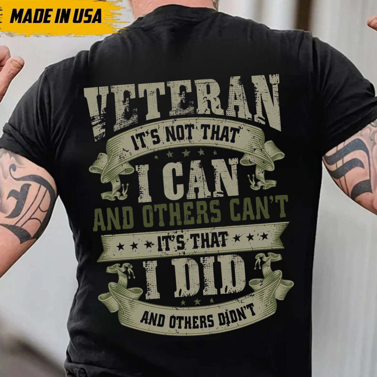 Veteran Pride T-Shirt ,'It's Not That I Can, It's That I Did' Military Shirt, Patriotic Men's Shirt, Made in USA