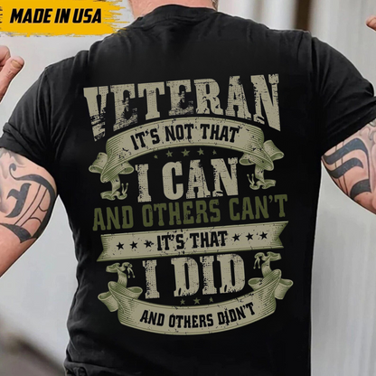 Veteran Pride T-Shirt ,'It's Not That I Can, It's That I Did' Military Shirt, Patriotic Men's Shirt, Made in USA