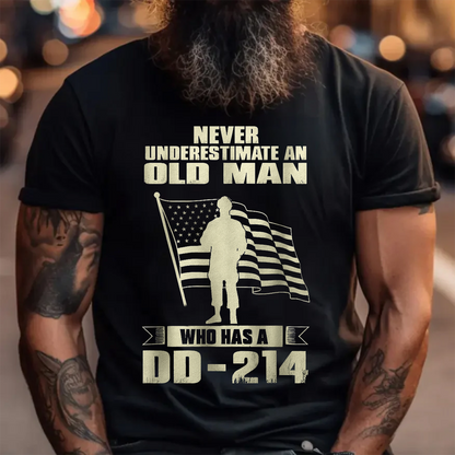 U.S. Veteran Shirt - Never Underestimate An Old Man Who Has A DD-214 - Funny Veteran Shirt, Perfect Gift For -Veteran  Bold Military Humor
