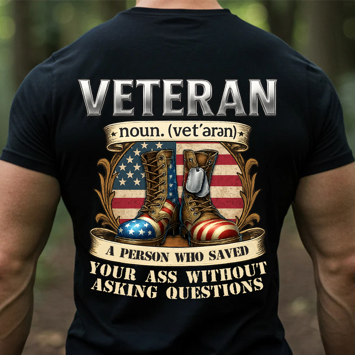 Veteran Shirt – Patriotic Military Gift – A Person Who Saved Your Ass Without Asking Questions Tee
