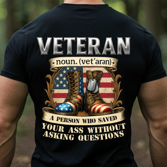 Veteran Shirt – Patriotic Military Gift – A Person Who Saved Your Ass Without Asking Questions Tee