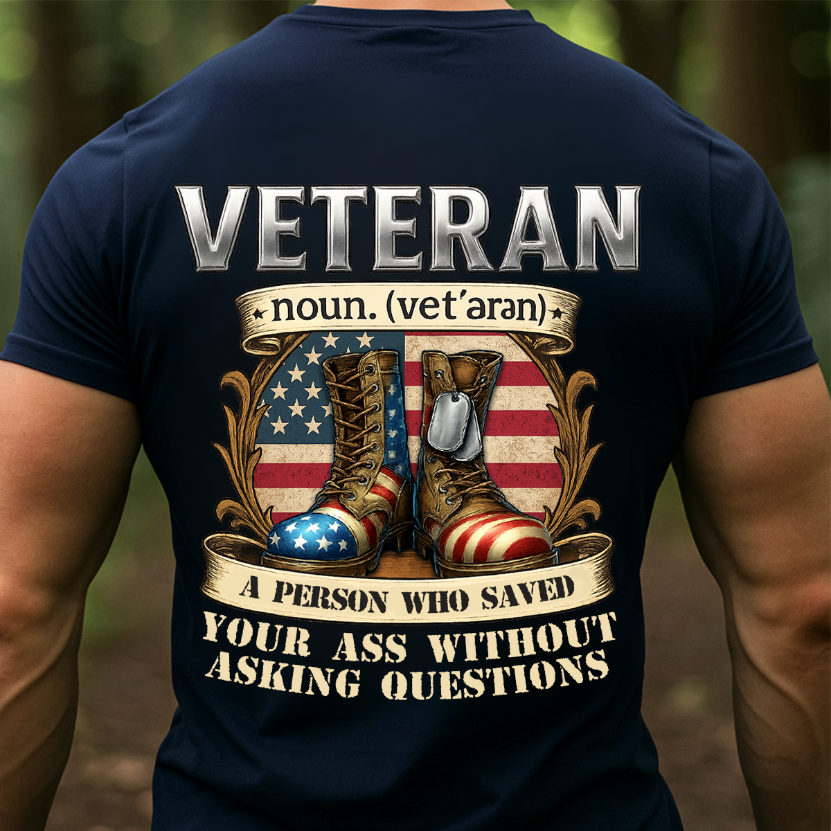Veteran Shirt – Patriotic Military Gift – A Person Who Saved Your Ass Without Asking Questions Tee