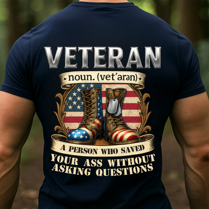 Veteran Shirt – Patriotic Military Gift – A Person Who Saved Your Ass Without Asking Questions Tee