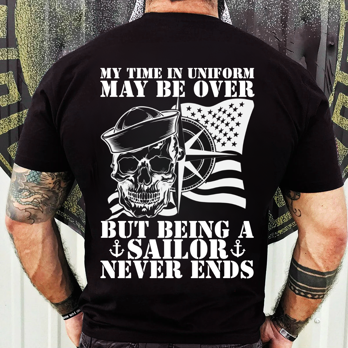 Sailor Veteran T-Shirt, Sweatshirt, Hoodie – Being a Sailor Never Ends – Proud Sailor Skull Tee Back Side