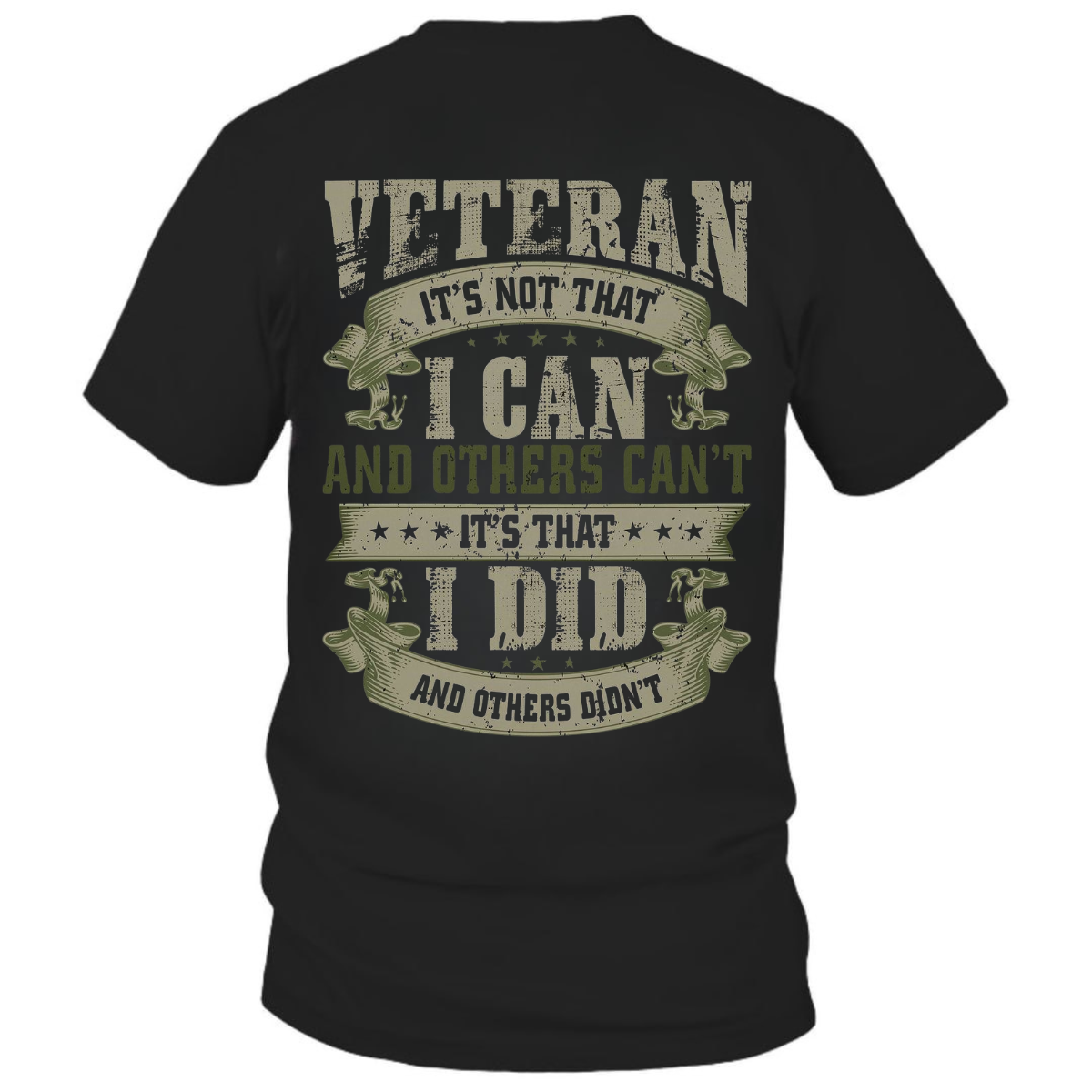 Veteran Pride T-Shirt ,'It's Not That I Can, It's That I Did' Military Shirt, Patriotic Men's Shirt, Made in USA