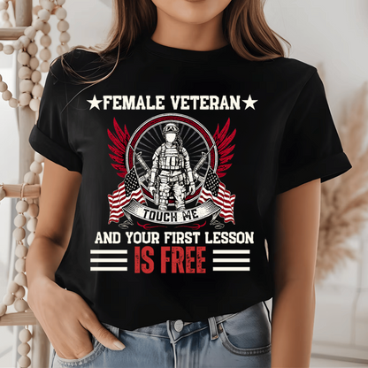 U.S Female Veteran Shirt - Touch Me And Your First Lesson Is Free - Funny Veteran Shirt, Perfect Gift For Veteran  Bold Military Humor
